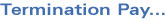 Termination Pay
